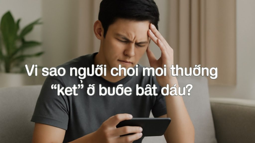 Vì sao người chơi mới thường “kẹt” ở bước bắt đầu? Minh họa: Vì sao người chơi mới thường “kẹt” ở bước bắt đầu?